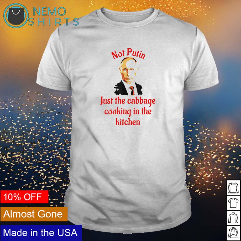 Not Putin just the cabbage cooking in kitchen - Adult & Kids T-Shirts, Sweatshirts & Hoodies product image 1