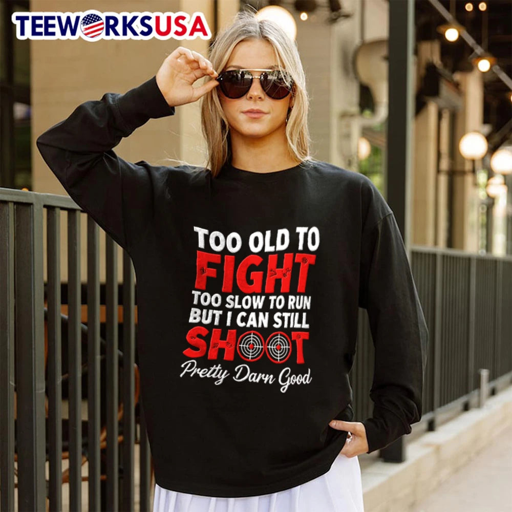 Too Old To Fight Slow Run But I Can Still Shoot - Adult & Kids T-Shirts, Sweatshirts & Hoodies apparel design preview 4