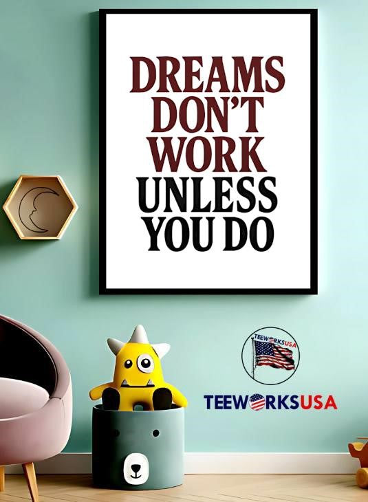 Dreams Dont Work Unless You Do - Adult & Kids T-Shirts, Sweatshirts & Hoodies apparel design preview 3