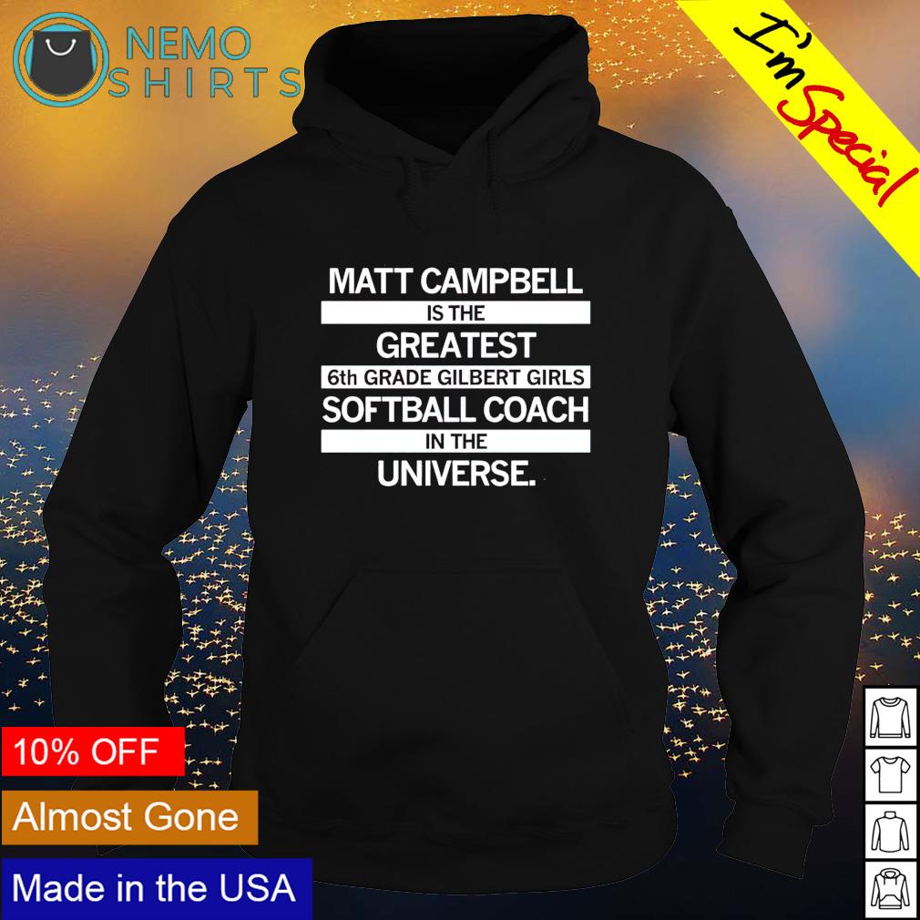 Matt Campbell greatest 6th grade softball coach - Adult & Kids T-Shirts, Sweatshirts & Hoodies apparel design preview 2