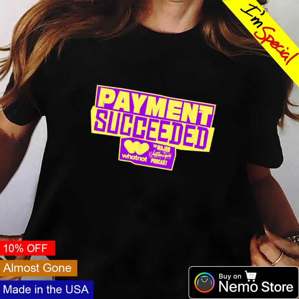 The Major Wrestling Figure Podcast Payment Succeeded - Adult & Kids T-Shirts, Sweatshirts & Hoodies apparel design preview 2