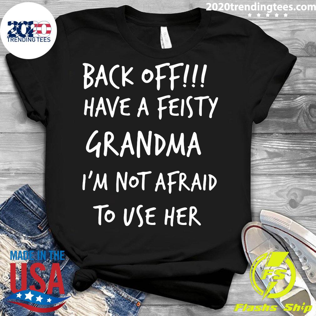 Back Off Have A Feisty Grandma I'm Not Afraid To Use - Adult & Kids T-Shirts, Sweatshirts & Hoodies apparel design preview 3