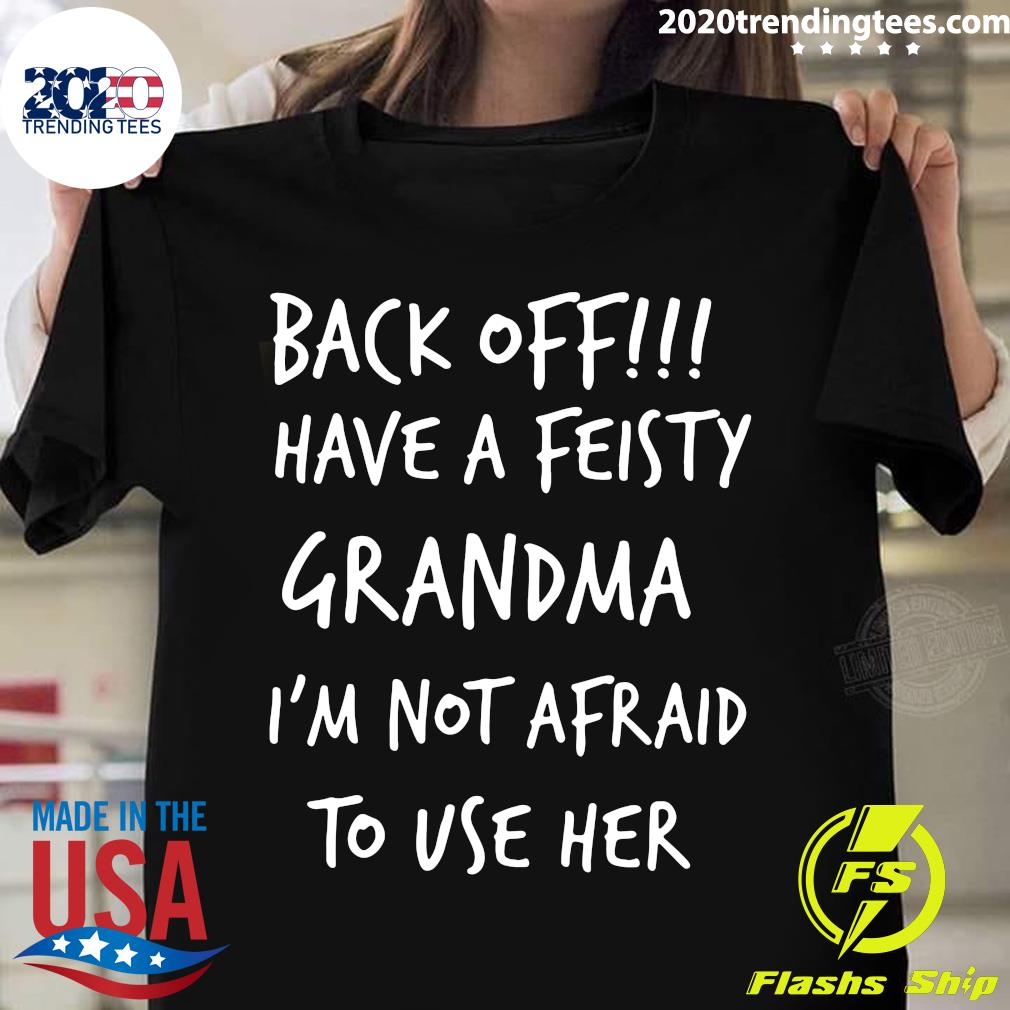 Back Off Have A Feisty Grandma I'm Not Afraid To Use - Adult & Kids T-Shirts, Sweatshirts & Hoodies apparel design preview 1