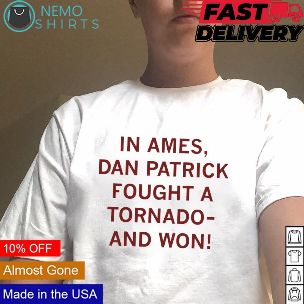 In Ames Dan Patrick fought a tornado and won - Adult & Kids T-Shirts, Sweatshirts & Hoodies apparel design preview 4