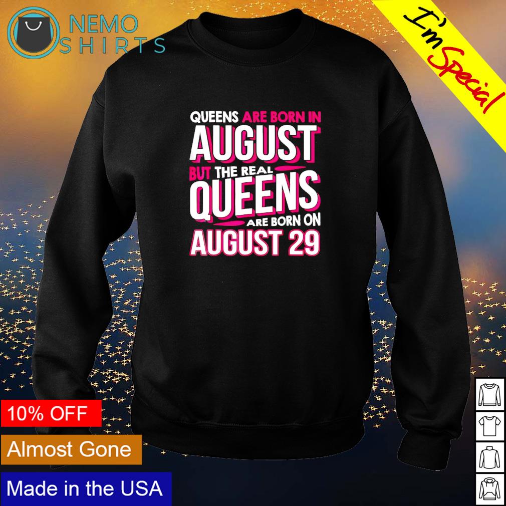 Queens are born in August but the real on 29 - Adult & Kids T-Shirts, Sweatshirts & Hoodies apparel design preview 4