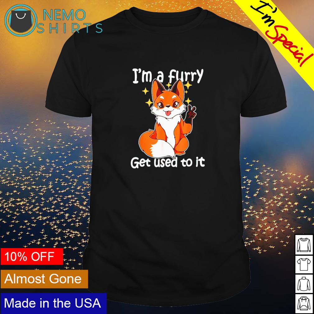 I'm a furry get used to it - Adult & Kids T-Shirts, Sweatshirts & Hoodies apparel design preview 1