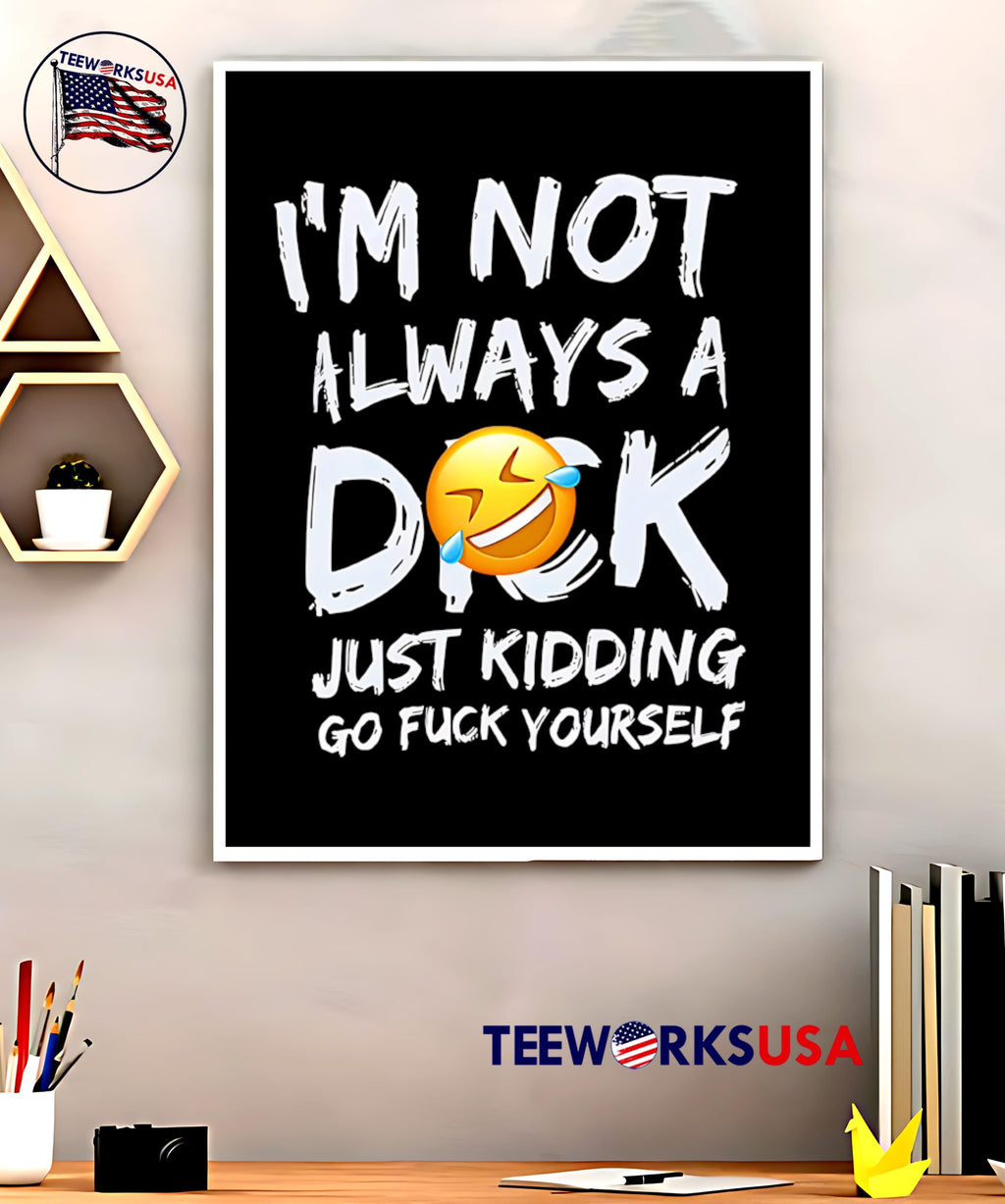 I'm Not Always A Dok Just Kidding Go Fuck Yourself - Adult & Kids T-Shirts, Sweatshirts & Hoodies apparel design preview 5