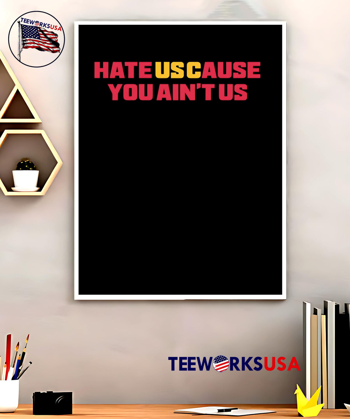 Hate USCause You Ain't Us - Adult & Kids T-Shirts, Sweatshirts & Hoodies apparel design preview 5