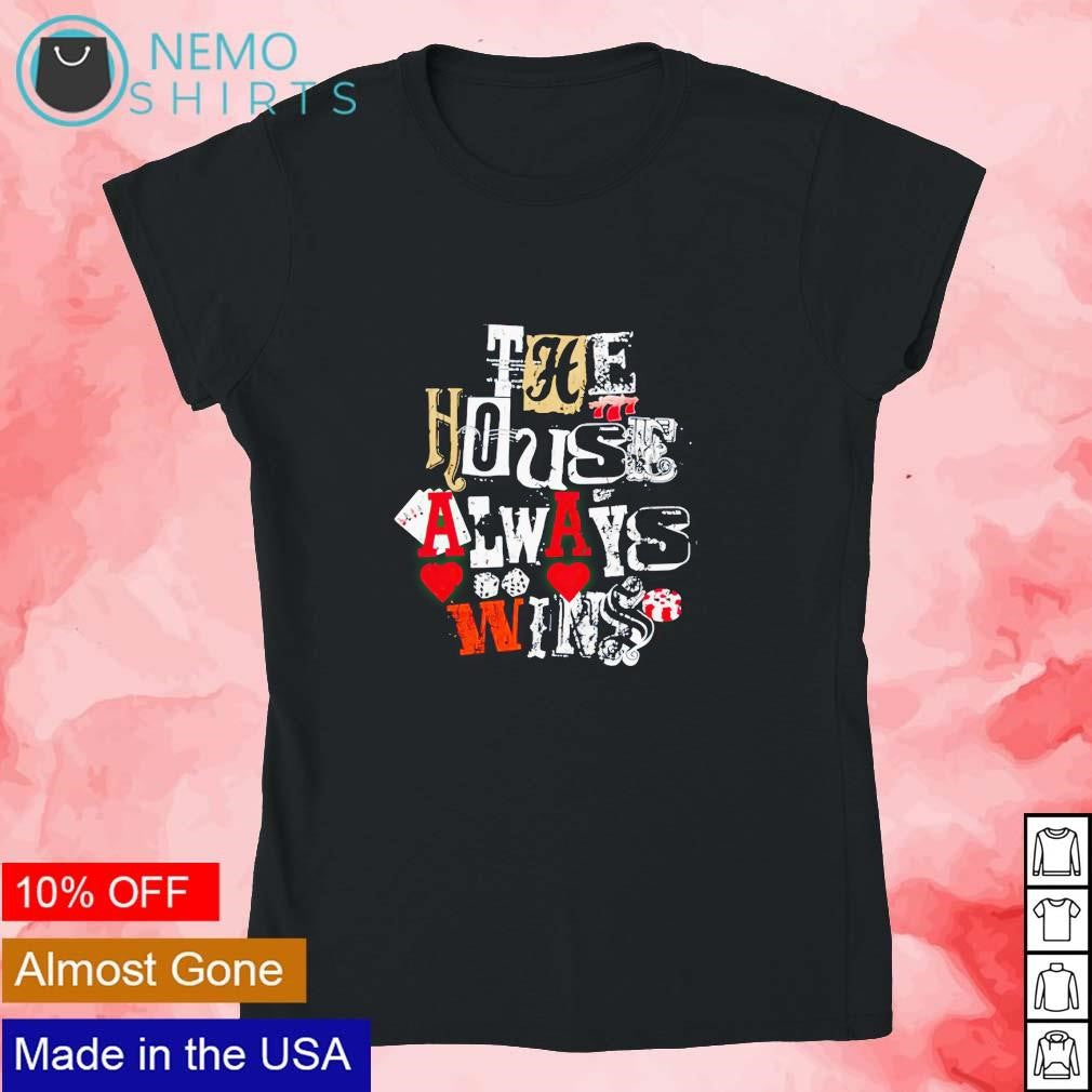 The house always wins - Adult & Kids T-Shirts, Sweatshirts & Hoodies apparel design preview 4