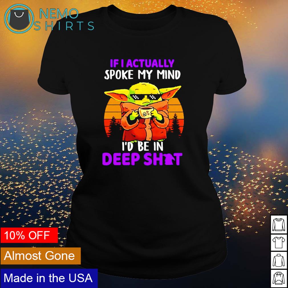 Baby Yoda if I actually spoke my mind I'd be in deep - Adult & Kids T-Shirts, Sweatshirts & Hoodies apparel design preview 3