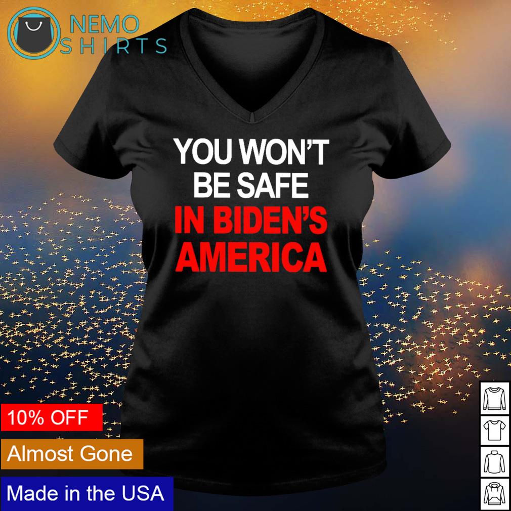 You won't be safe in Biden's America - Adult & Kids T-Shirts, Sweatshirts & Hoodies apparel design preview 5