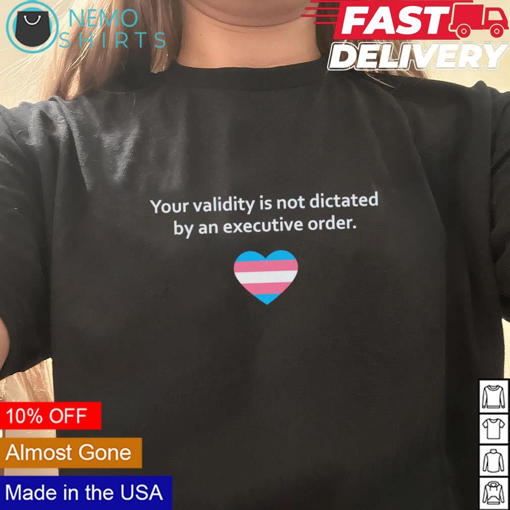 Your validity is not dictated by an executive order - Adult & Kids T-Shirts, Sweatshirts & Hoodies apparel design preview 3