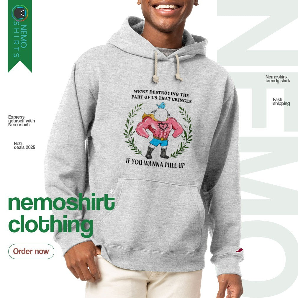 We're destroying the part of us that cringes if you - Adult & Kids T-Shirts, Sweatshirts & Hoodies apparel design preview 2
