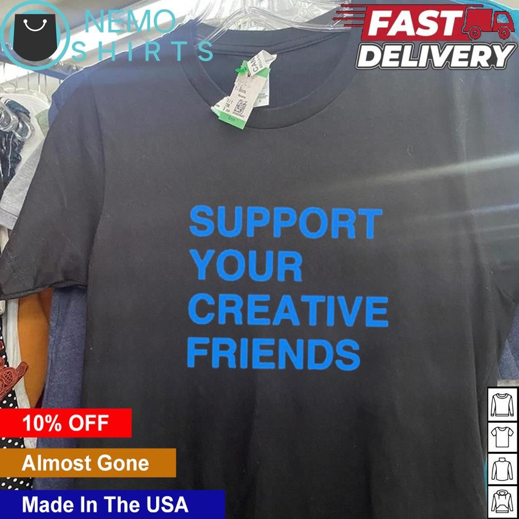 Support your creative friends - Adult & Kids T-Shirts, Sweatshirts & Hoodies apparel design preview 5