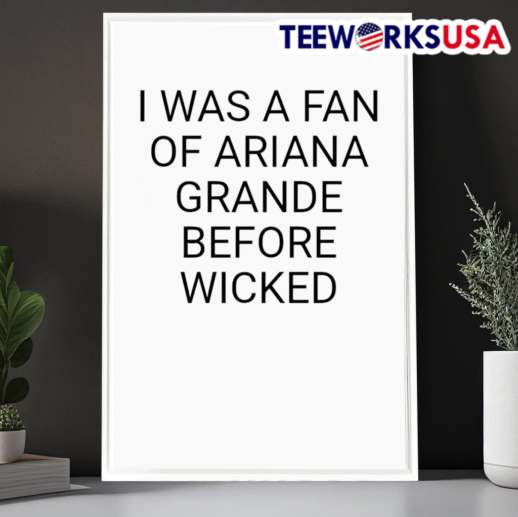 I was a fan of Ariana Grande before Wicked - Adult & Kids T-Shirts, Sweatshirts & Hoodies apparel design preview 6