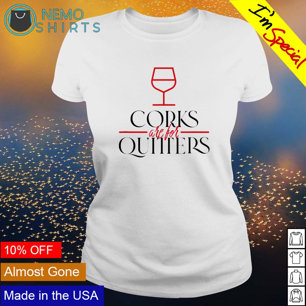 Corks are for quitters - Adult & Kids T-Shirts, Sweatshirts & Hoodies apparel design preview 3