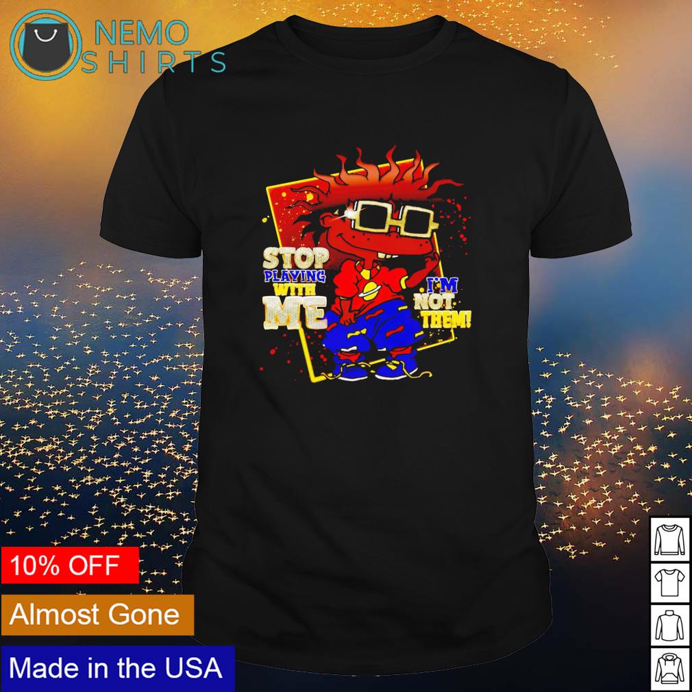 Stop playing with me I'm not them - Adult & Kids T-Shirts, Sweatshirts & Hoodies apparel design preview 1