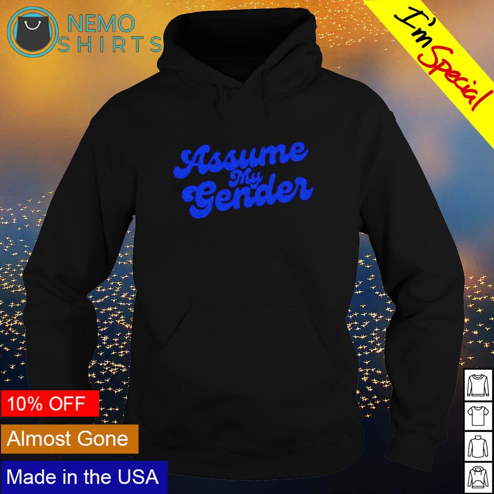 Assume my gender - Adult & Kids T-Shirts, Sweatshirts & Hoodies apparel design preview 2