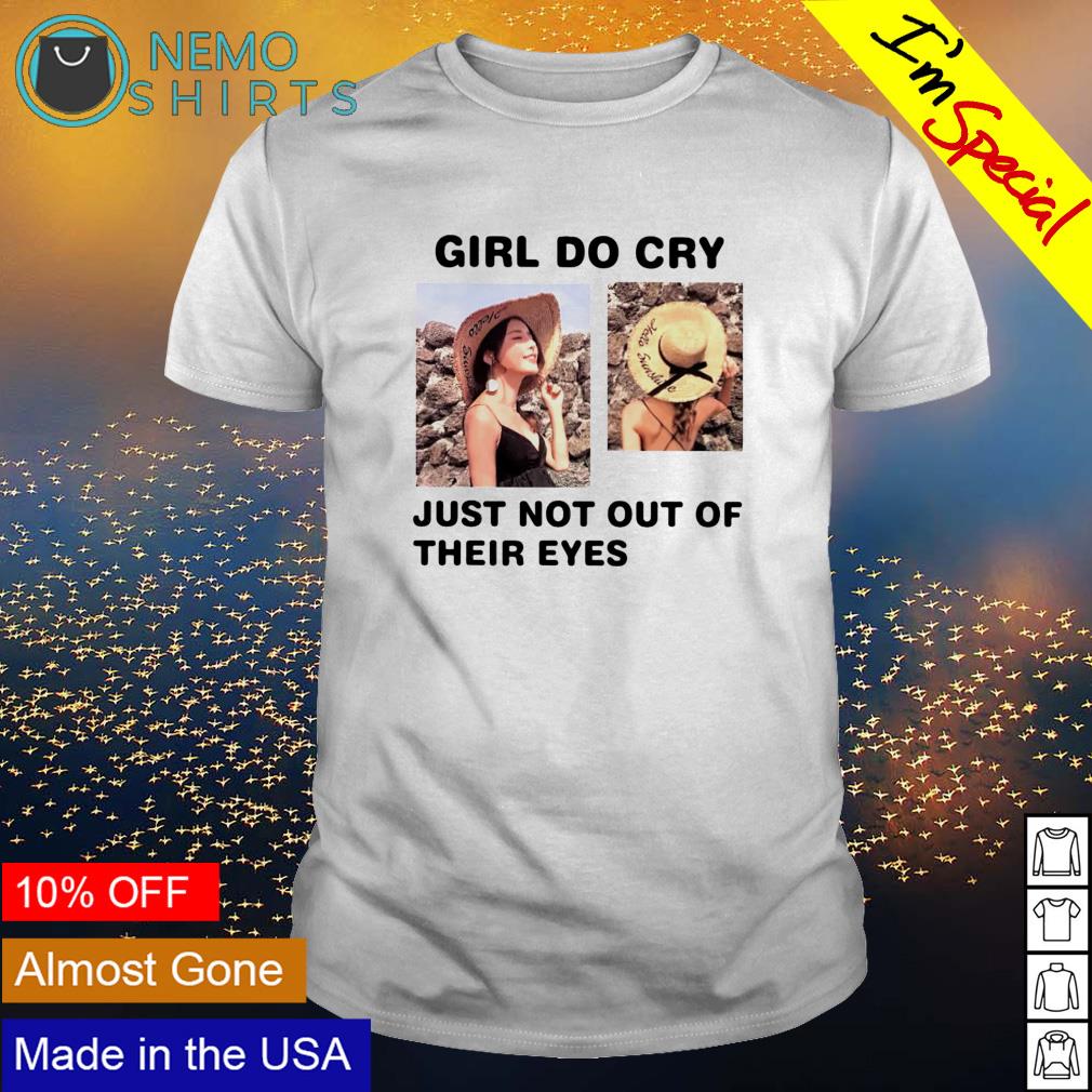 Girl do cry just not out of their eyes - Adult & Kids T-Shirts, Sweatshirts & Hoodies apparel design preview 1