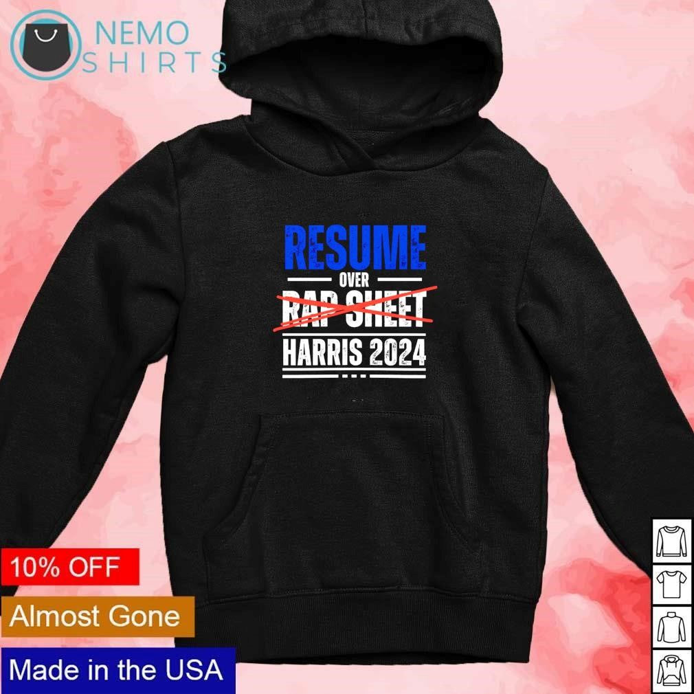 Resume over rap sheet Harris 2024 - Adult & Kids T-Shirts, Sweatshirts & Hoodies apparel design preview 2