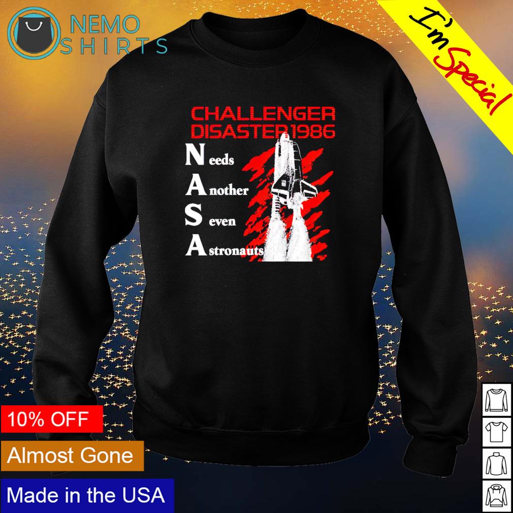 NASA challenger disaster 1986 needs another seven - Adult & Kids T-Shirts, Sweatshirts & Hoodies apparel design preview 4