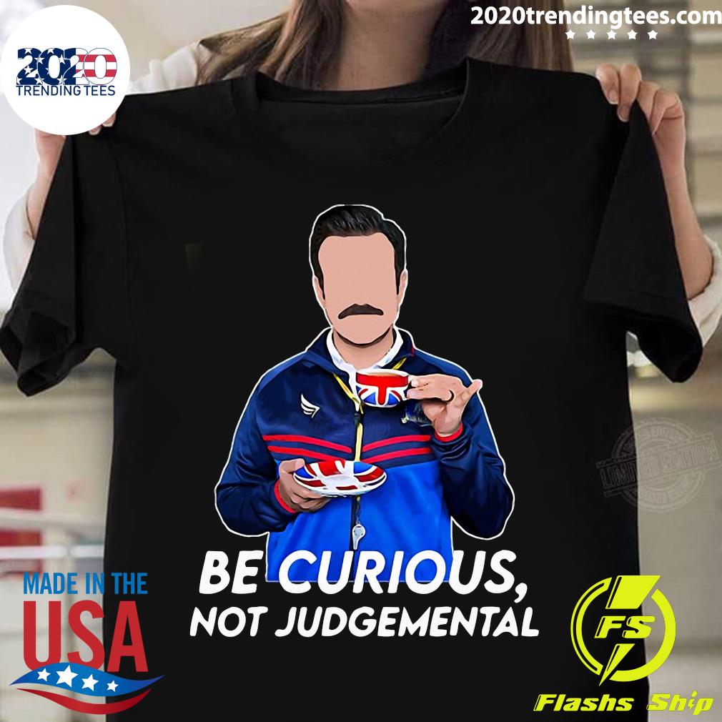 Be Curious Not Funny Judgemental - Adult & Kids T-Shirts, Sweatshirts & Hoodies apparel design preview 1
