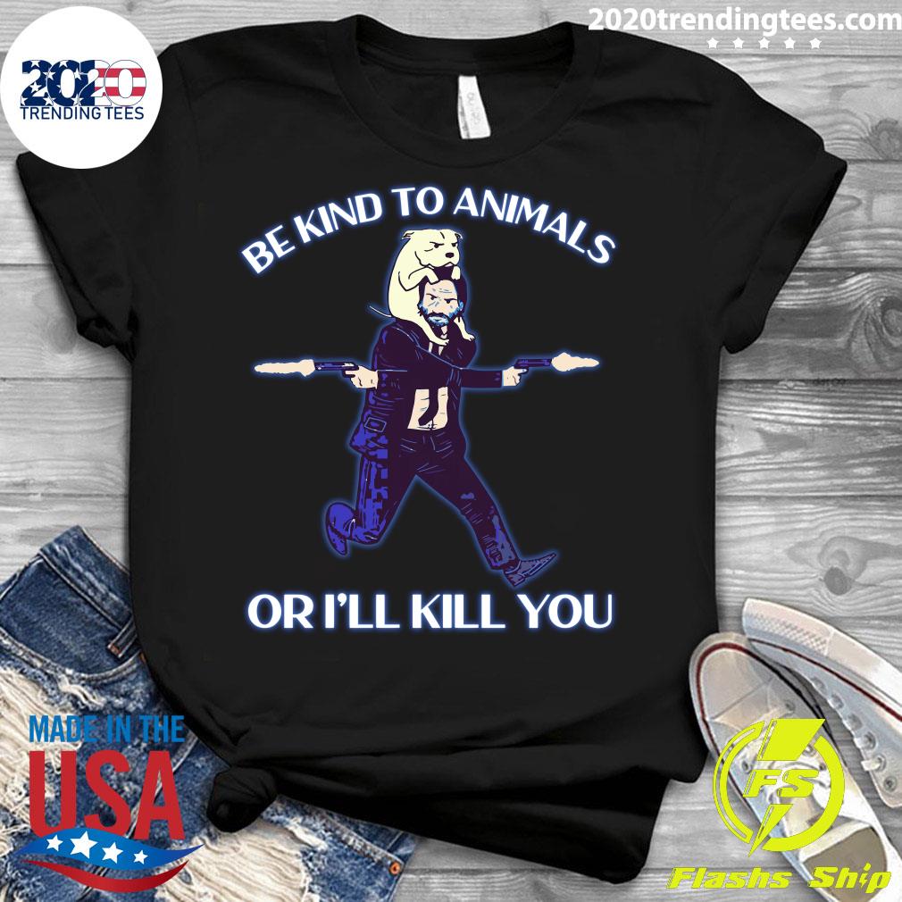 Be kind To Animals Or I'll Kill You John Wick - Adult & Kids T-Shirts, Sweatshirts & Hoodies apparel design preview 3