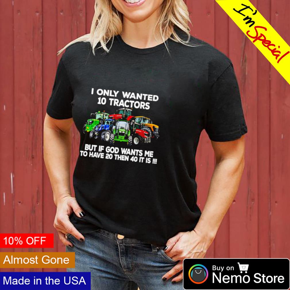I only wanted 10 tractors but if God wants me - Adult & Kids T-Shirts, Sweatshirts & Hoodies apparel design preview 3