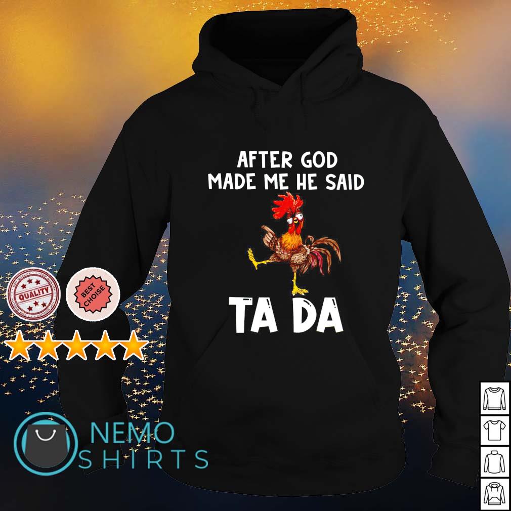 Chicken after God made me he said ta da - Adult & Kids T-Shirts, Sweatshirts & Hoodies apparel design preview 2