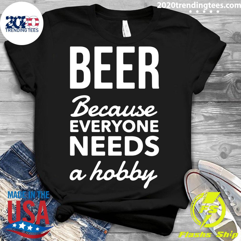 Beer Because Everyone Needs A Hobby - Adult & Kids T-Shirts, Sweatshirts & Hoodies apparel design preview 3