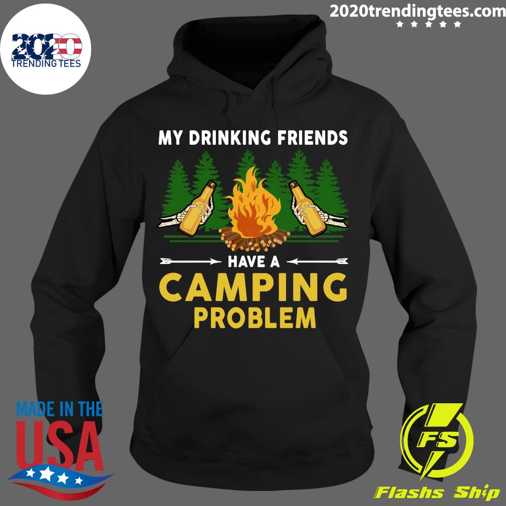 Beers My Drinking Friends Have A Camping Problem - Adult & Kids T-Shirts, Sweatshirts & Hoodies apparel design preview 2