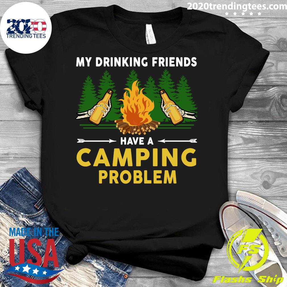 Beers My Drinking Friends Have A Camping Problem - Adult & Kids T-Shirts, Sweatshirts & Hoodies apparel design preview 3