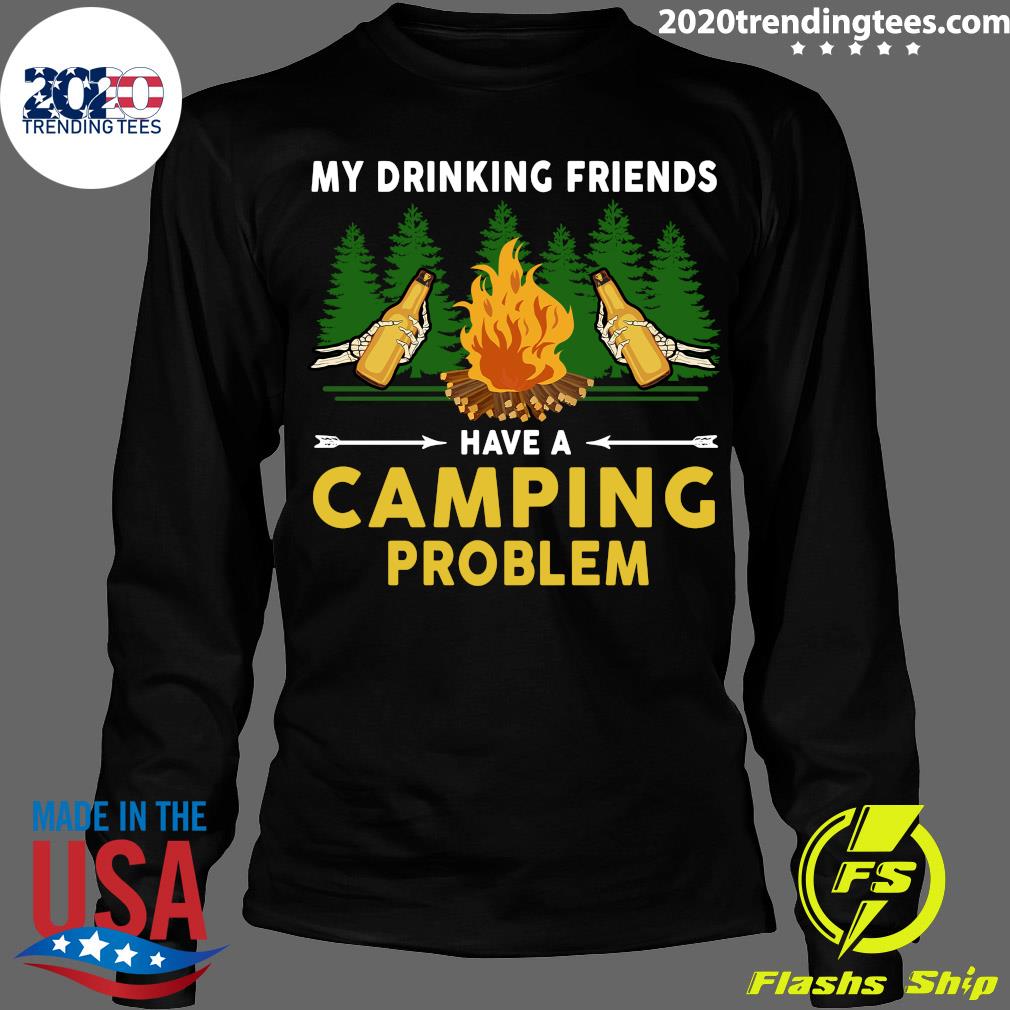 Beers My Drinking Friends Have A Camping Problem - Adult & Kids T-Shirts, Sweatshirts & Hoodies apparel design preview 4