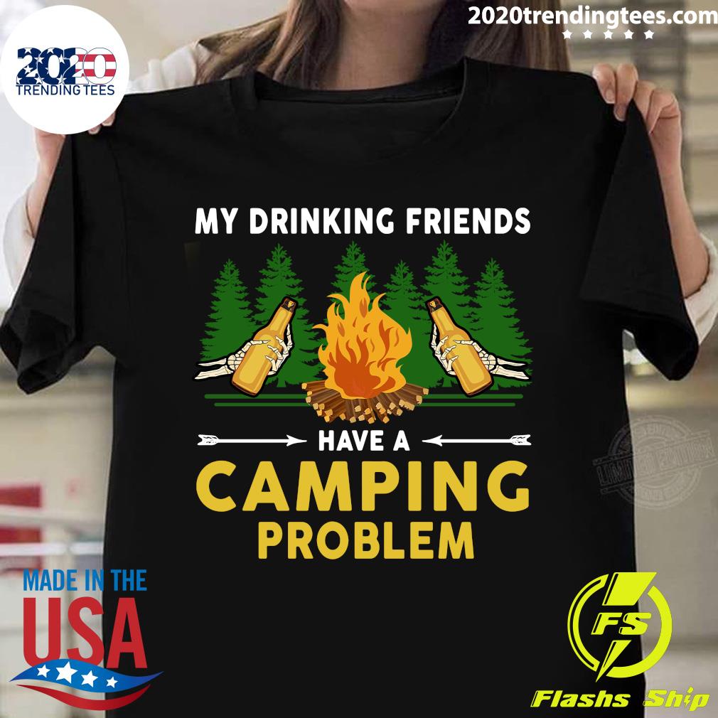 Beers My Drinking Friends Have A Camping Problem - Adult & Kids T-Shirts, Sweatshirts & Hoodies apparel design preview 1