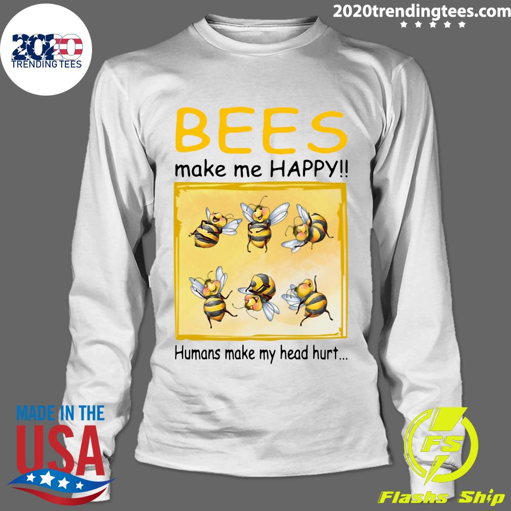 Bees Make Me Happy Humans My Head Hurt - Adult & Kids T-Shirts, Sweatshirts & Hoodies apparel design preview 4