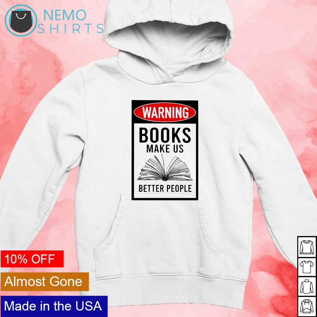Warning books make us better people - Adult & Kids T-Shirts, Sweatshirts & Hoodies apparel design preview 2