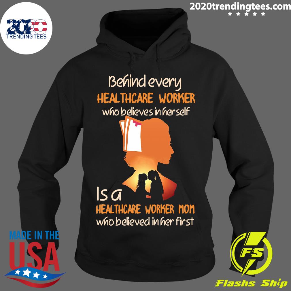 Behind Every Healthcare Worker Who Believes In Her - Adult & Kids T-Shirts, Sweatshirts & Hoodies apparel design preview 2