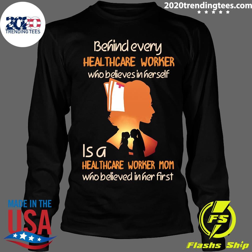 Behind Every Healthcare Worker Who Believes In Her - Adult & Kids T-Shirts, Sweatshirts & Hoodies apparel design preview 4