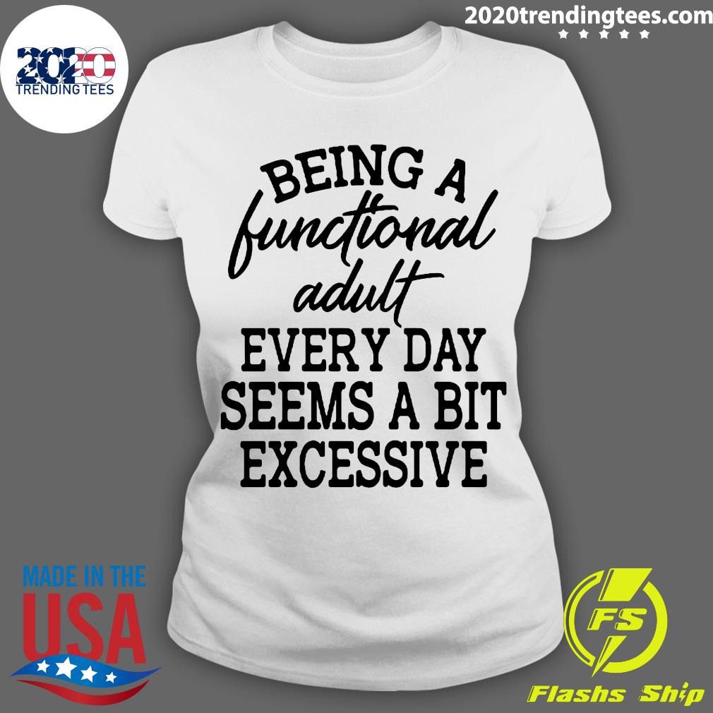 Being A Functional Adult Every Day Seems Bit - Adult & Kids T-Shirts, Sweatshirts & Hoodies apparel design preview 3