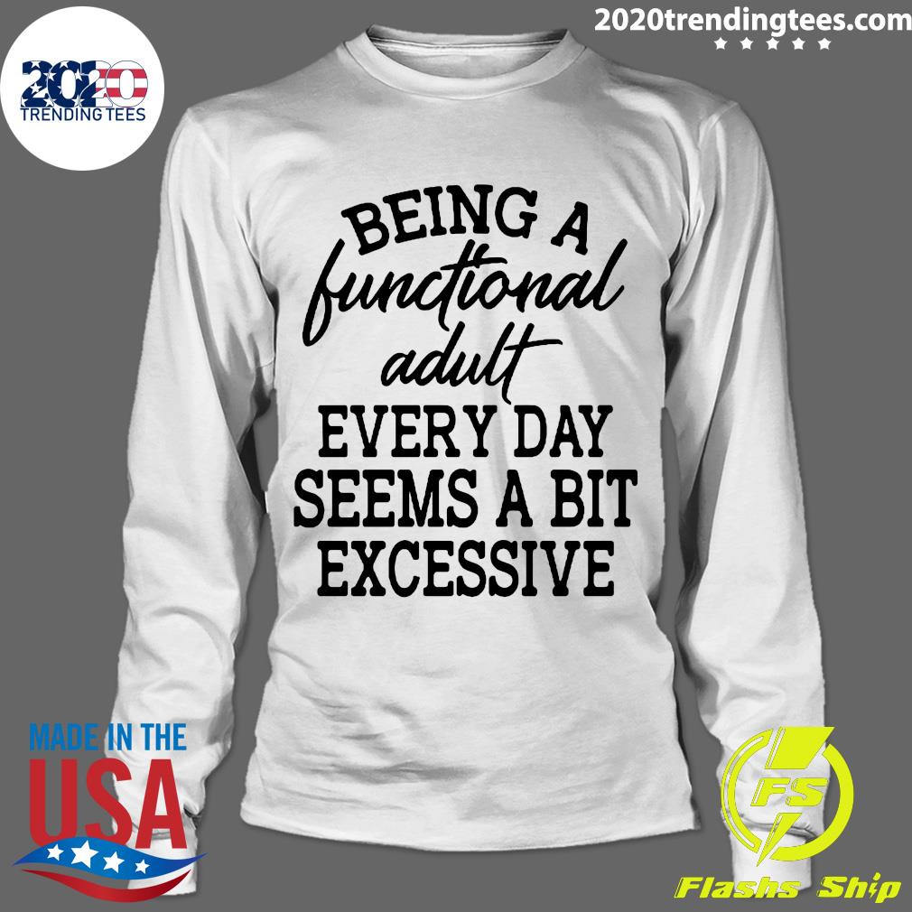 Being A Functional Adult Every Day Seems Bit - Adult & Kids T-Shirts, Sweatshirts & Hoodies apparel design preview 4