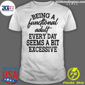 Being A Functional Adult Every Day Seems Bit - Adult & Kids T-Shirts, Sweatshirts & Hoodies apparel design preview 1