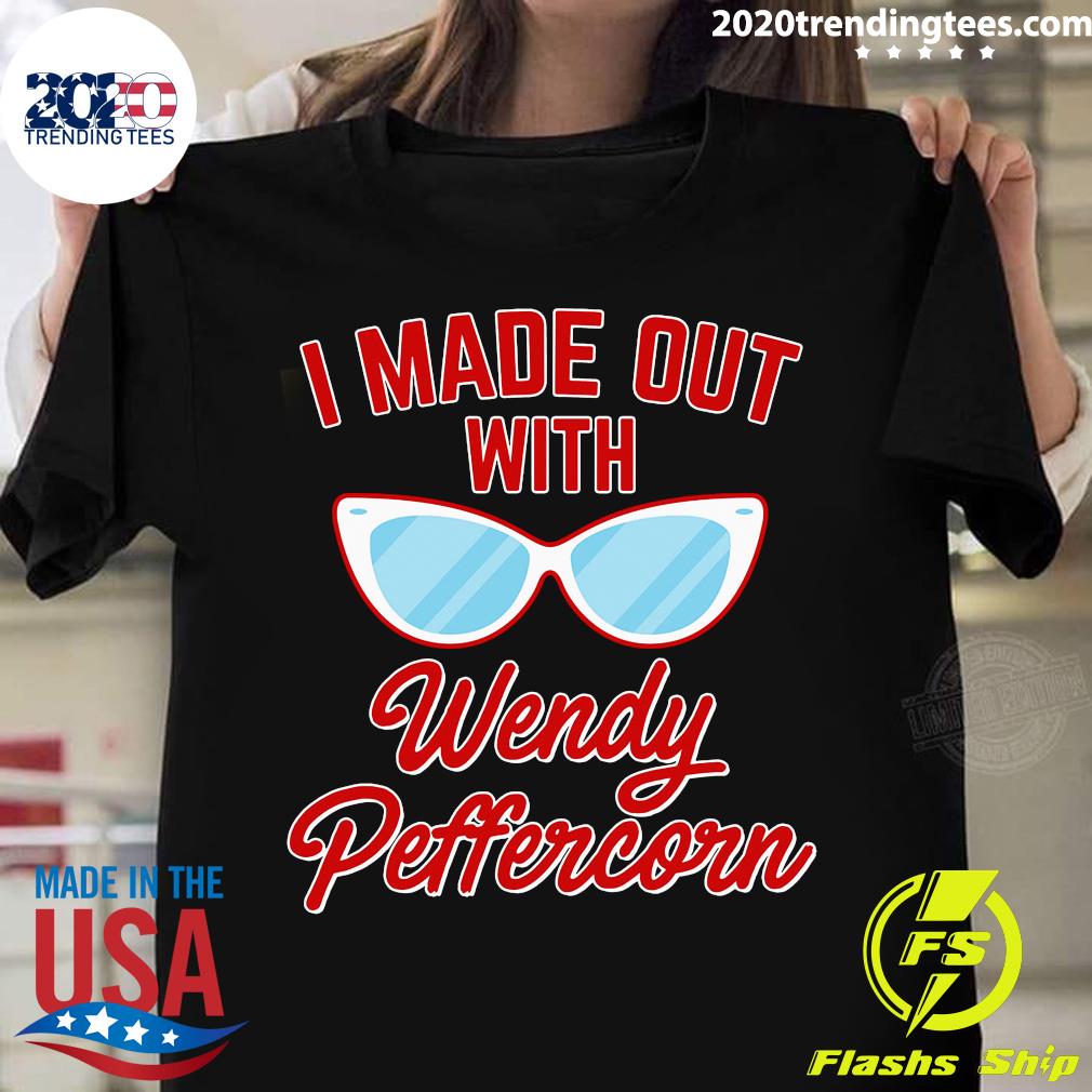 Berfumetee I Made Out With Wendy Peffercorn - Adult & Kids T-Shirts, Sweatshirts & Hoodies apparel design preview 1