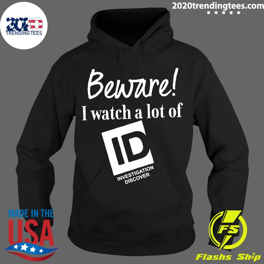 Beware I Watch A Lot Of Id Investigation Discover - Adult & Kids T-Shirts, Sweatshirts & Hoodies apparel design preview 2