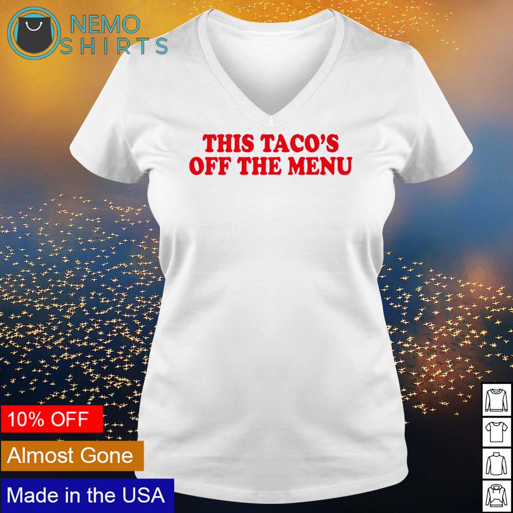 This Taco's off the menu - Adult & Kids T-Shirts, Sweatshirts & Hoodies apparel design preview 5