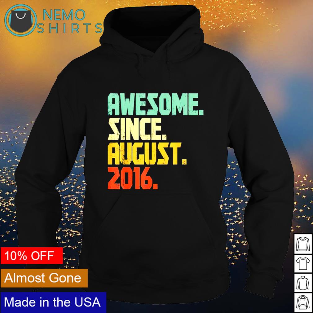 Awesome since august 2016 - Adult & Kids T-Shirts, Sweatshirts & Hoodies apparel design preview 2