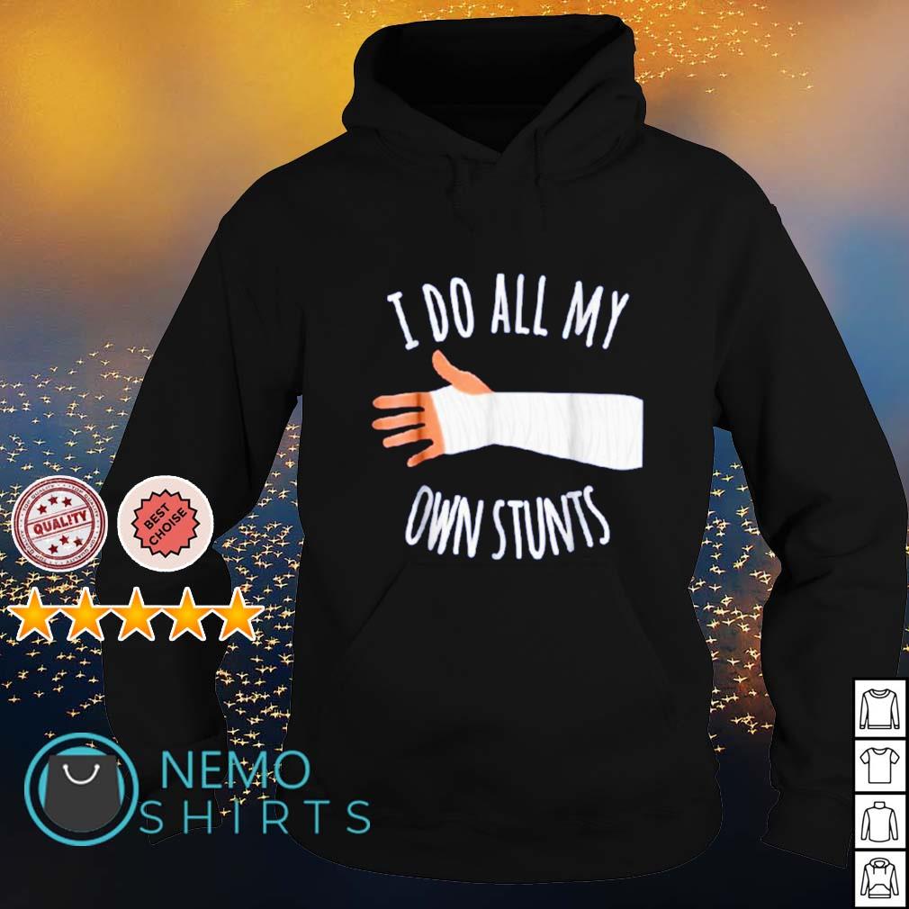 I do all my own stunts - Adult & Kids T-Shirts, Sweatshirts & Hoodies apparel design preview 2