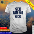 Sex with you sucks - Adult & Kids T-Shirts, Sweatshirts & Hoodies apparel design preview 1