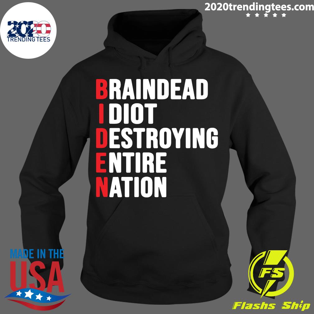 Biden Braindead Idiot Destroying Entire Nation - Adult & Kids T-Shirts, Sweatshirts & Hoodies apparel design preview 2
