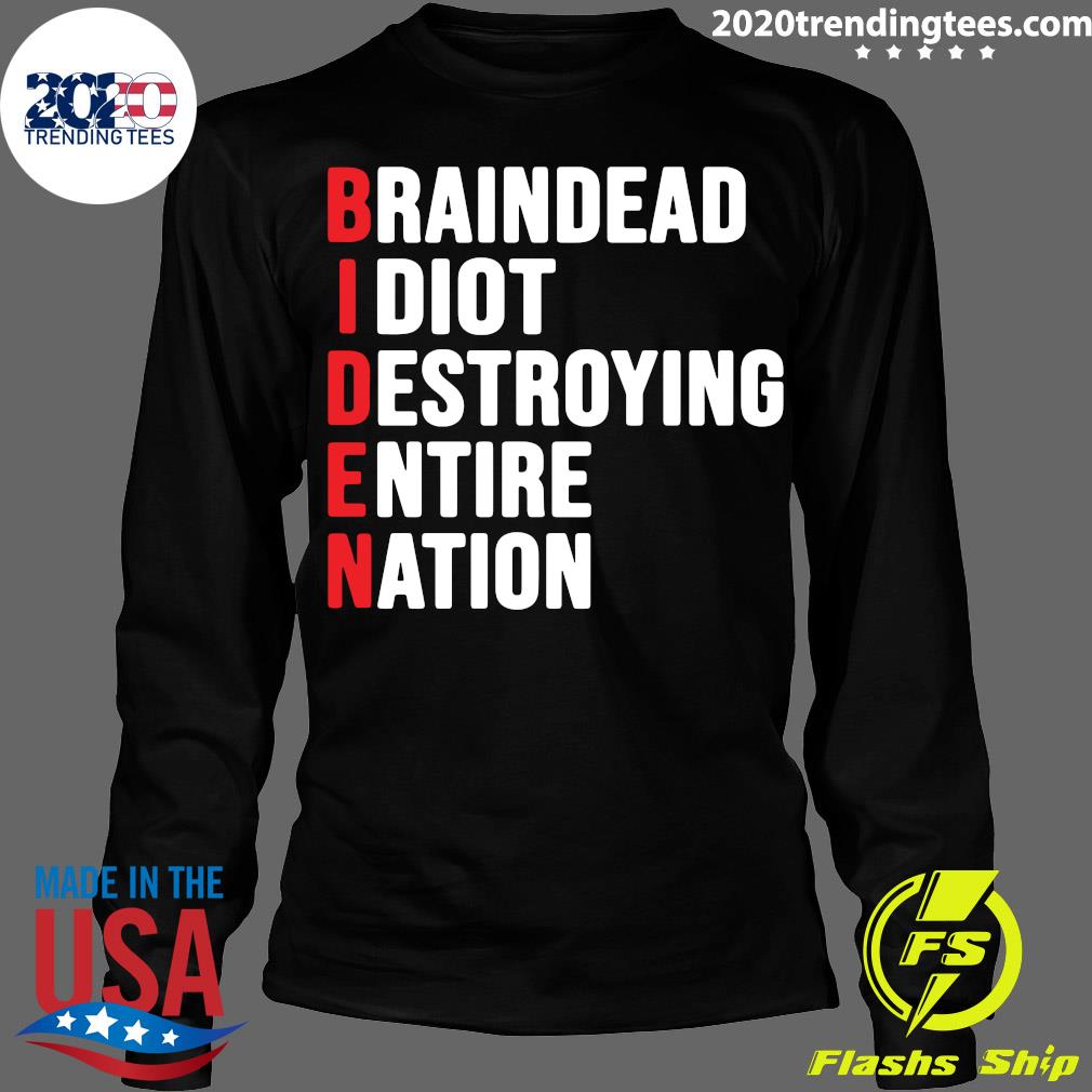 Biden Braindead Idiot Destroying Entire Nation - Adult & Kids T-Shirts, Sweatshirts & Hoodies apparel design preview 4