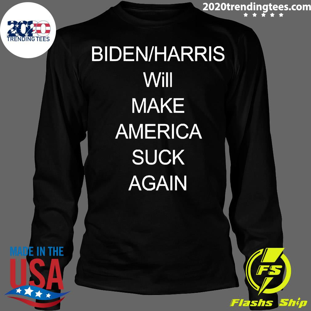 Biden Harris Will Make America Suck Again - Adult & Kids T-Shirts, Sweatshirts & Hoodies apparel design preview 4